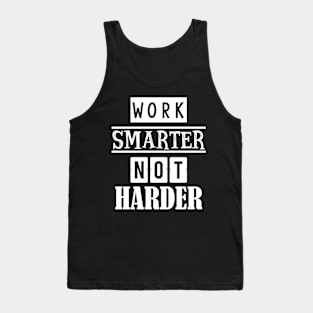 Work smarter not harder Tank Top